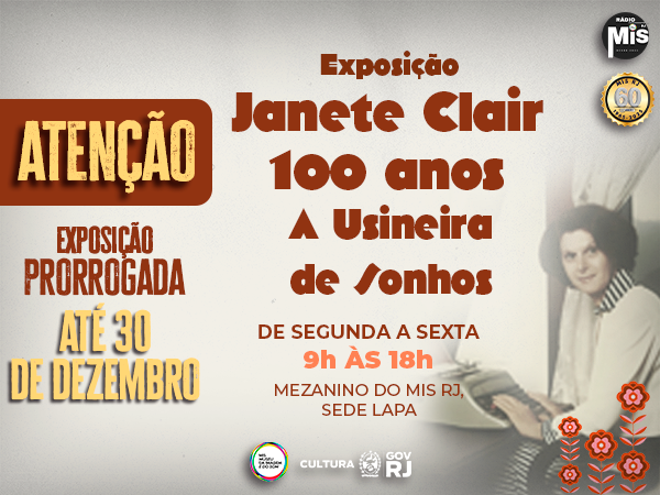 VEM AÍ, UMA CAMPEÃ DE AUDIÊNCIA NO MIS RJ! EXPOSIÇÃO “JANETE CLAIR 100 ANOS - A USINEIRA DE SONHOS”!
