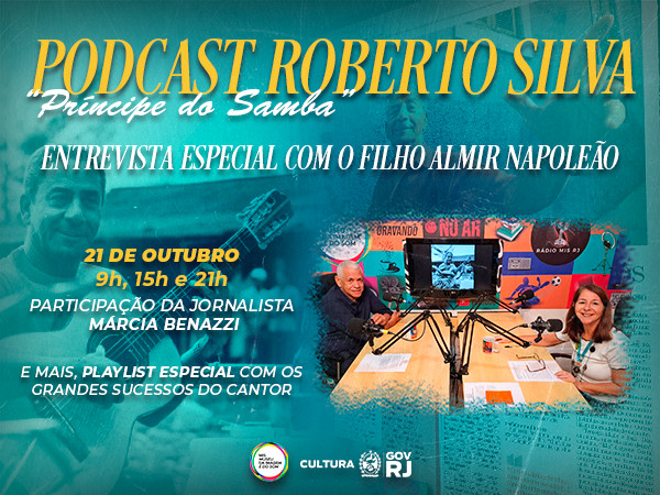 SEGUNDA, 21 DE OUTUBRO, NO MIS RJ, PODCAST SOBRE ROBERTO SILVA COM O FILHO DO "PRÍNCIPE DO SAMBA"