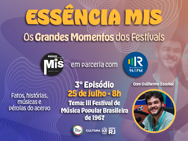 “Essência MIS - Os Grandes Momentos dos Festivais” apresenta  novo episódio sobre o lll Festival de Música Popular Brasileira de 1967