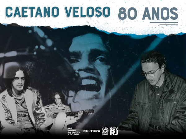 O MIS RJ CELEBRA OS 80 ANOS DE CAETANO VELOSO! ALEGRIA, ALEGRIA!