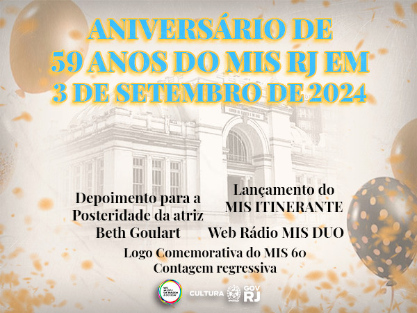 O MIS RJ COMEMORA EM GRANDE ESTILO OS SEUS 59 ANOS DE FUNDAÇÃO!