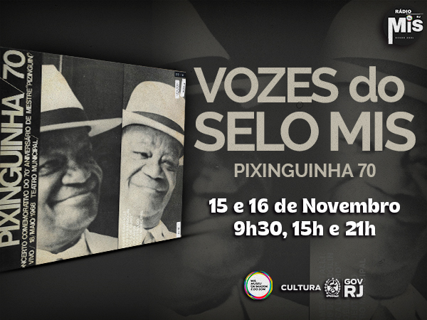 Vozes do Selo MIS: “Pixinguinha 70”, na Rádio MIS RJ