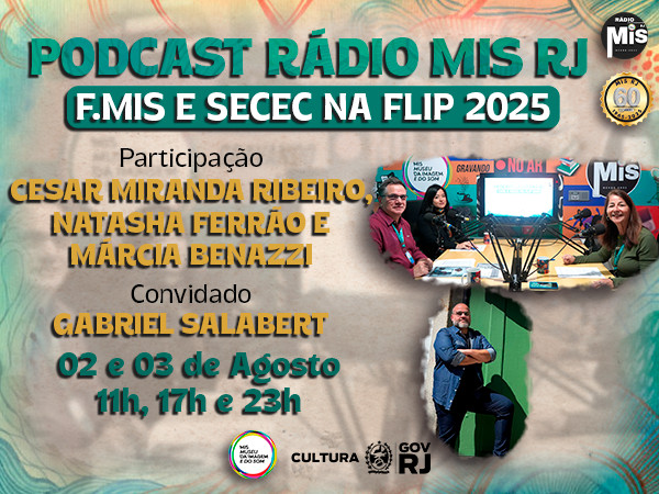 A F.MIS e SECEC na FLIP 2025: tema do podcast da Rádio MIS RJ