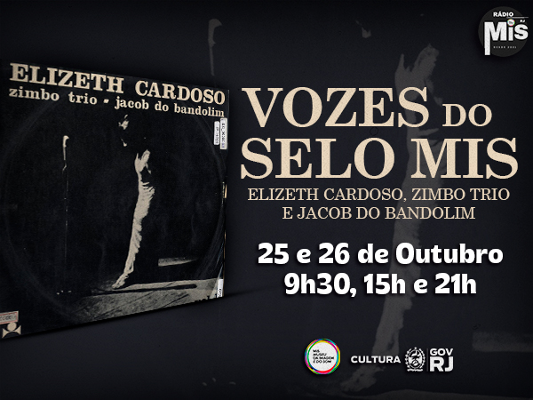 Vozes do Selo MIS: Elizeth Cardoso, Zimbo Trio e Jacob do Bandolim, na Rádio MIS RJ