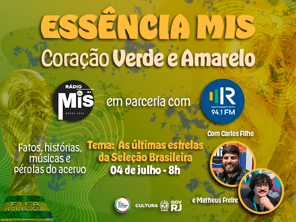 “Essência MIS - Coração Verde e Amarelo” apresenta episódio especial sobre as conquistas do tetra e do pentacampeonato mundial da Seleção Brasileira