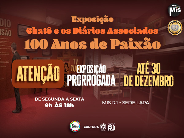 Exposição “Chatô e os Diários Associados – 100 Anos de Paixão” é doada à F.MIS e prorrogada até dezembro