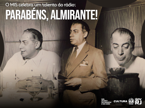 O MIS RJ celebra um talento do rádio: parabéns, Almirante!