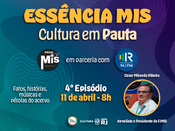 “Essência MIS – Cultura em Pauta” recebe Cesar Miranda Ribeiro em episódio especial sobre memória, audiovisual e gestão cultural