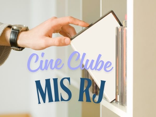 Chega ao MIS RJ o seu Cine Clube, acompanhe!