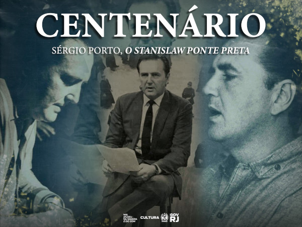 O MIS RJ CELEBRA O CENTENÁRIO DE SÉRGIO PORTO, O GENIAL STANISLAW PONTE PRETA!