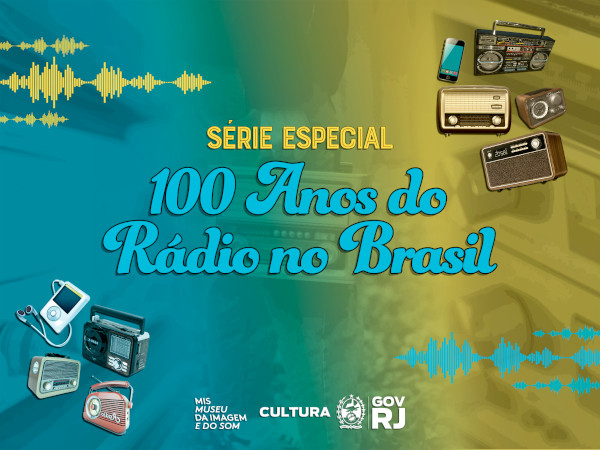 MIS RJ estreia Série Especial 100 Anos do Rádio no Brasil