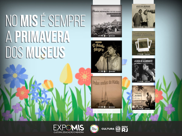 NO MIS RJ É SEMPRE A PRIMAVERA DOS MUSEUS!