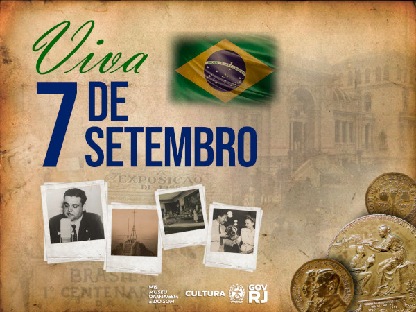 VIVA 7 DE SETEMBRO! O MIS RJ FESTEJA O DIA DA INDEPENDÊNCIA E A PRIMEIRA TRANSMISSÃO DE RÁDIO NO PAÍS!