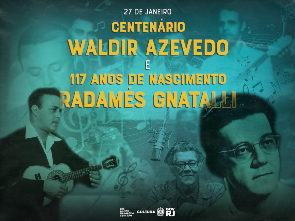 HOJE É DIA DE LEMBRAR WALDIR AZEVEDO E RADAMÉS GNATALLI !